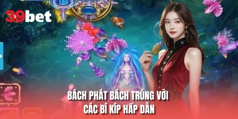 Bách phát bách trúng với các bí kíp hấp dẫn