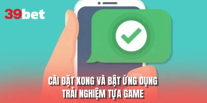 Cài đặt xong và bật ứng dụng trải nghiệm tựa game