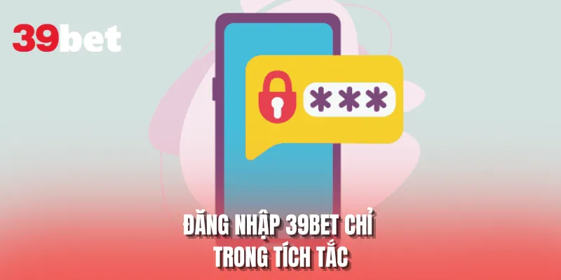 Đăng nhập 39BET chỉ trong tích tắc